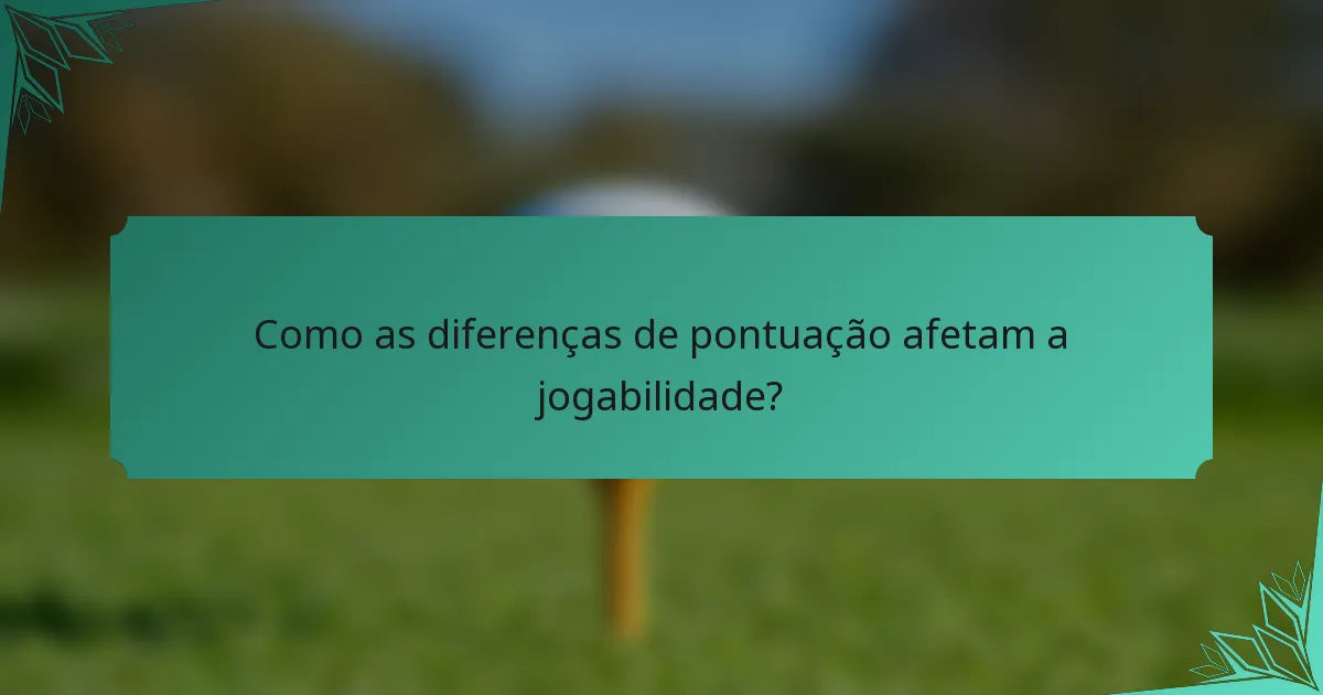 Como as diferenças de pontuação afetam a jogabilidade?