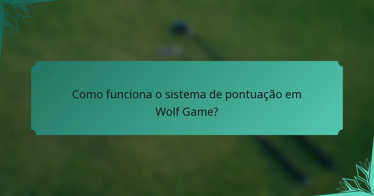 Como funciona o sistema de pontuação em Wolf Game?