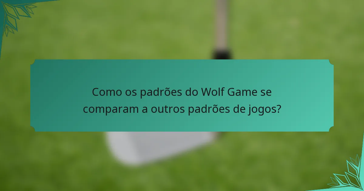 Como os padrões do Wolf Game se comparam a outros padrões de jogos?