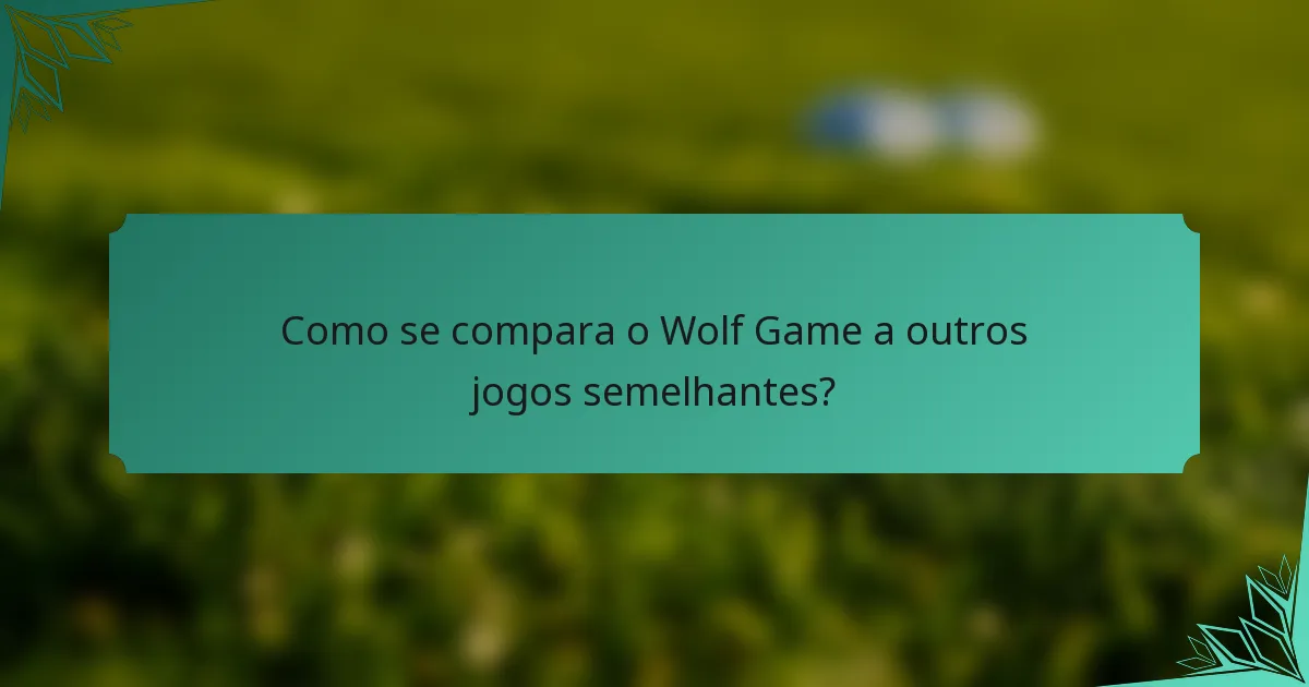 Como se compara o Wolf Game a outros jogos semelhantes?