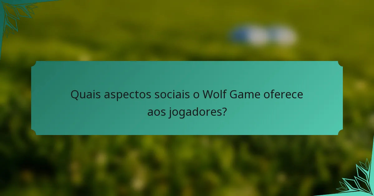 Quais aspectos sociais o Wolf Game oferece aos jogadores?