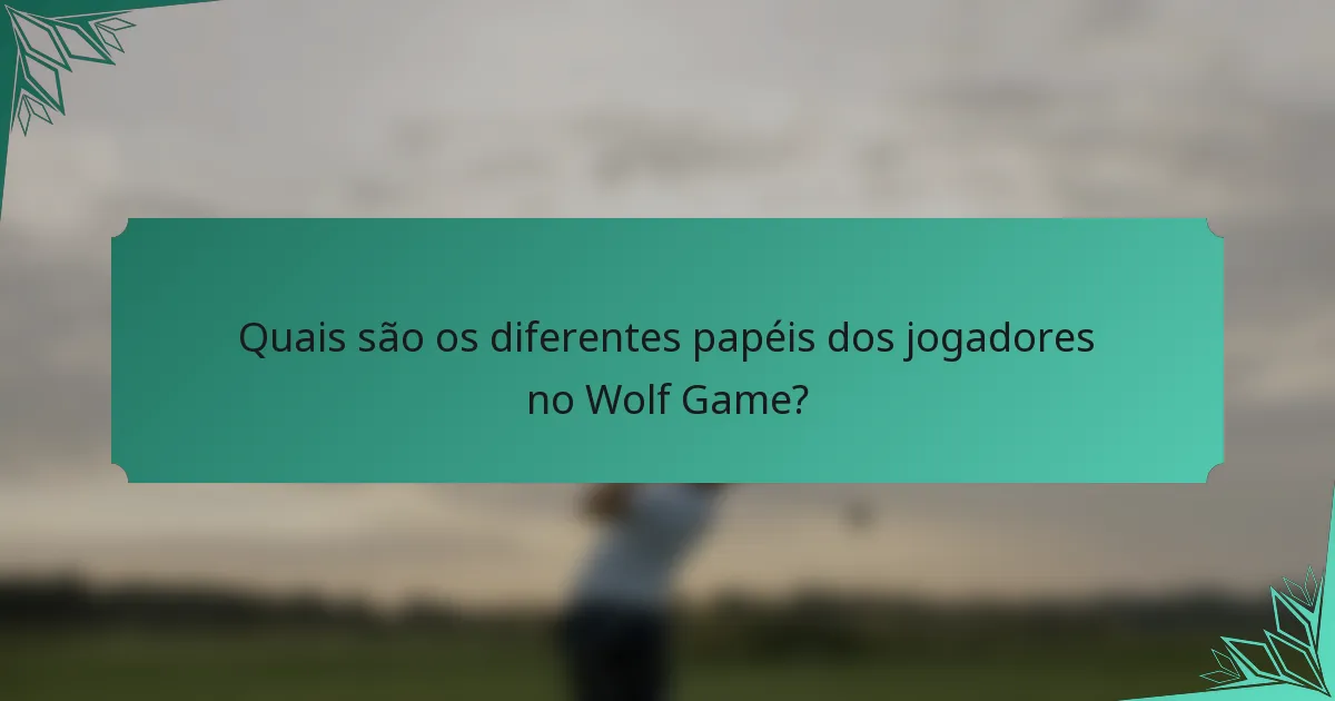 Quais são os diferentes papéis dos jogadores no Wolf Game?