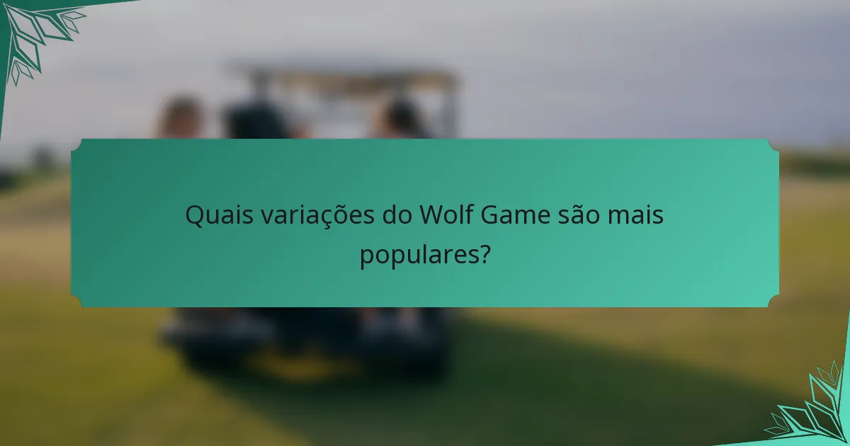 Quais variações do Wolf Game são mais populares?